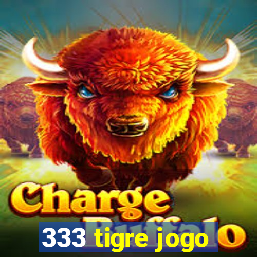 333 tigre jogo